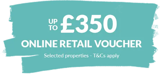 Up to £350 online voucher when you book at selected properties
